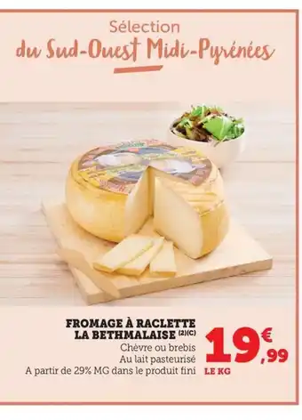 Maximarché Fromage à raclette la bethmalaise offre