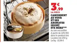 Maximarché STE MÈRE Camembert au four et ses aromates isigny offre