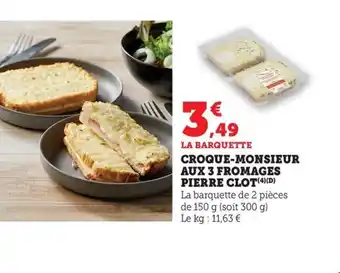 Maximarché Croque-monsieur aux 3 fromages pierre clot offre