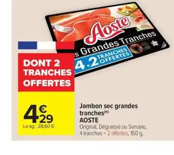 Carrefour Market AOSTE Jambon sec grandes tranches offre