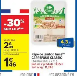 Carrefour Market CARREFOUR CLASSIC Râpé de jambon fumé offre