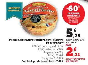 Hyper U Fromage pasteurise tartiflette ermitage offre