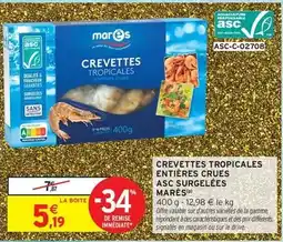 Intermarché Express Mares - crevettes tropicales entières crues asc surgelées offre