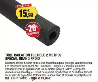 Outiror Tube isolation flexible 2 metres special grand froid offre