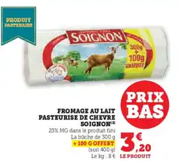 Hyper U Fromage au lait pasteurise de chevre soignon offre