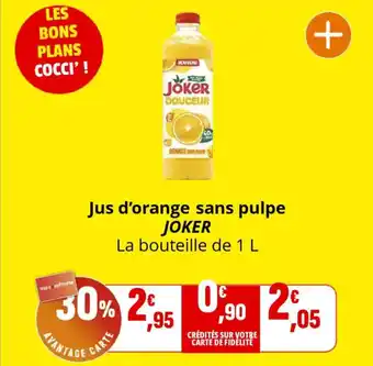 Coccinelle Supermarché JOKER Jus d'orange sans pulpe offre