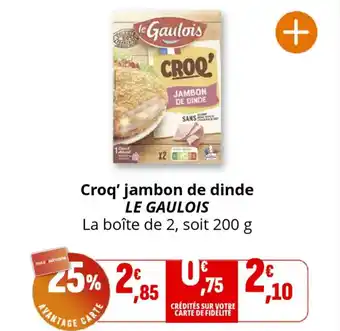 Coccinelle Supermarché LE GAULOIS Croq' jambon de dinde offre
