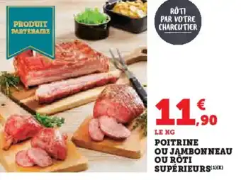 Hyper U Poitrine ou jambonneau ou rôti supérieurs offre
