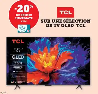 Hyper U SUR UNE SÉLECTION DE TV QLED TCL offre