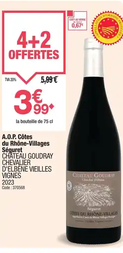 Promocash CHATEAU GOUDRAY CHEVALIER D'ELBENE VIEILLES VIGNES 2023 A.O.P. Côtes du Rhône-Villages Séguret offre