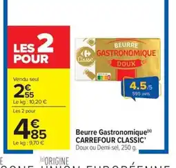Carrefour Market CARREFOUR CLASSIC' Beurre Gastronomique offre