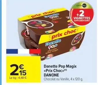 Carrefour Market DANONE Danette Pop Magix Prix Choc offre