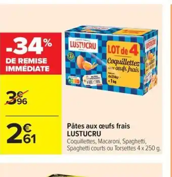 Carrefour Market LUSTUCRU Pâtes aux œufs frais offre