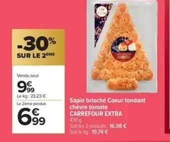 Carrefour Market CARREFOUR EXTRA Sapin brioché Coeur fondant chèvre tomate offre