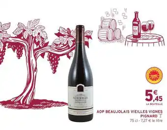 Intermarché AOP BEAUJOLAIS VIEILLES VIGNES PIGNARD offre