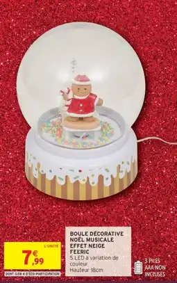 Intermarché Boule décorative noël musicale effet neige feeric offre