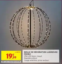 Intermarché Boule de décoration lumineuse feeric offre
