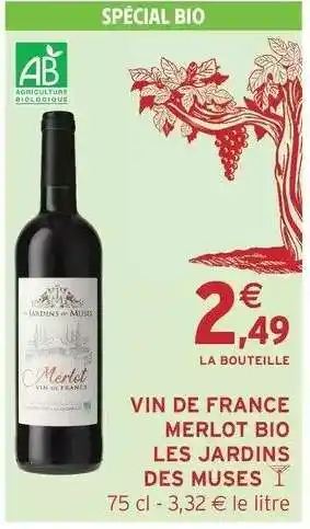 Intermarché VIN DE FRANCE MERLOT BIO LES JARDINS DES MUSES offre