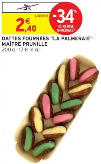 Intermarché Dattes fourrées la palmeraie maître prunille offre