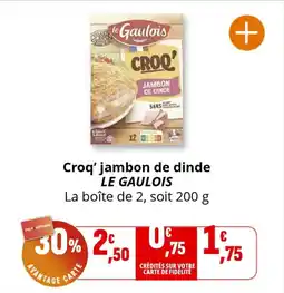 Coccinelle Supermarché LE GAULOIS Croq' jambon de dinde offre