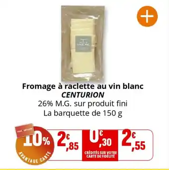 Coccinelle Supermarché CENTURION Fromage à raclette au vin blanc offre