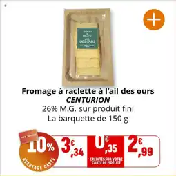 Coccinelle Supermarché CENTURION Fromage à raclette à l'ail des ours offre