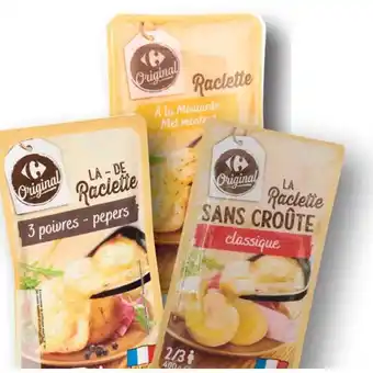 Carrefour Market Carrefour original sur tous les fromages à raclette (hors plateau) offre