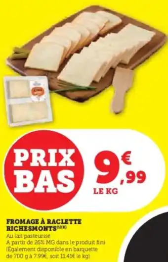 Super U Fromage à raclette richesmonts offre