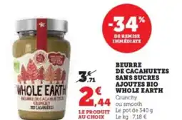 Super U Beurre de cacahuetes sans sucres ajoutes bio whole earth offre