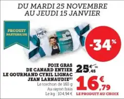 Super U Foie gras de canard entier le gourmand cyril lignac jean larnaudie offre