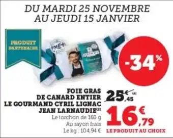 Super U Foie gras de canard entier le gourmand cyril lignac jean larnaudie offre