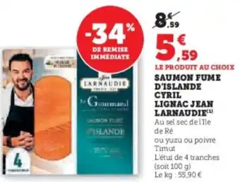 Super U Saumon fume d'islande cyril lignac jean larnaudie offre