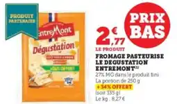 Super U Fromage pasteurise le degustation entremont offre