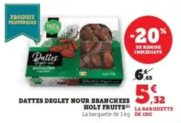Super U Dattes deglet nour branchees holy fruits offre