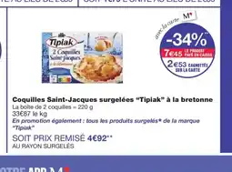 Monoprix TIPIAK Coquilles Saint-Jacques surgelées à la bretonne offre