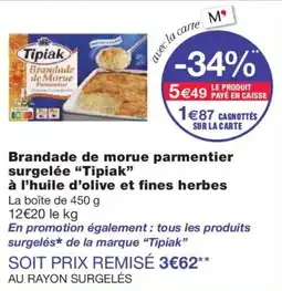 Monoprix TIPIAK Brandade de morue parmentier surgelée à l'huile d'olive et fines herbes offre