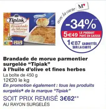 Monoprix TIPIAK Brandade de morue parmentier surgelée à l'huile d'olive et fines herbes offre
