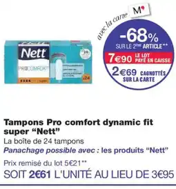Monoprix NETT Tampons Pro comfort dynamic fit super offre