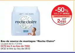 Monoprix ROCHE CLAIRE Eau de source de montagne offre