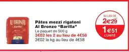 Monoprix BARILLA Pâtes mezzi rigatoni Al Bronzo offre
