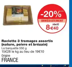 Monoprix Raclette 3 fromages assortis (nature, poivre et brézain) offre