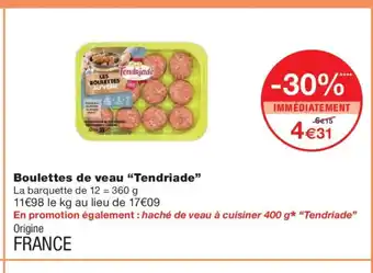 Monoprix TENDRIADE Boulettes de veau offre