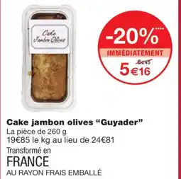 Monoprix GUYADER Cake jambon olives offre