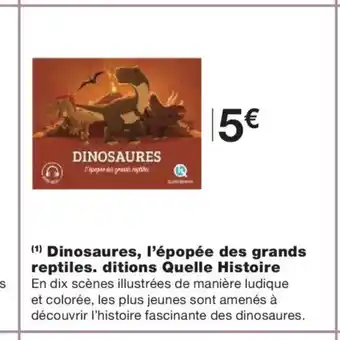 Monoprix Dinosaures, l'épopée des grands reptiles. ditions Quelle Histoire offre