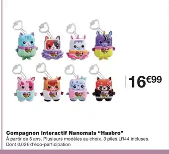 Monoprix HASBRO Compagnon interactif Nanomals offre