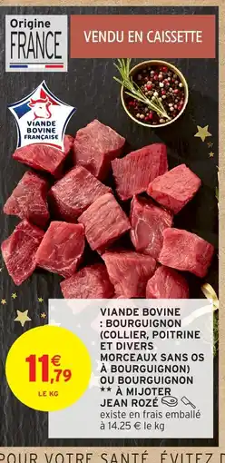 Intermarché JEAN ROZÉ Viande bovine bourguignon (collier, poitrine et divers morceaux sans os à bourguignon) ou bourguignon à mijoter offre