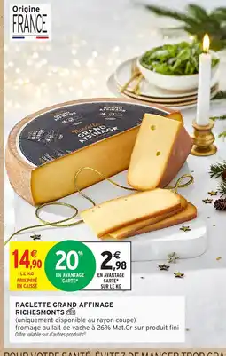 Intermarché RICHESMONTS Raclette grand affinage offre