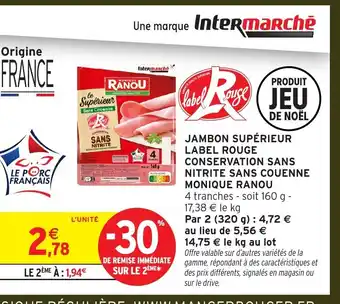 Intermarché MONIQUE RANOU Jambon supérieur label rouge conservation sans nitrite sans couenne offre