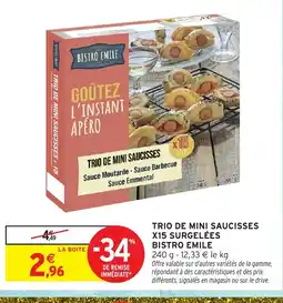 Intermarché BISTRO EMILE Trio de mini saucisses x15 surgelées offre