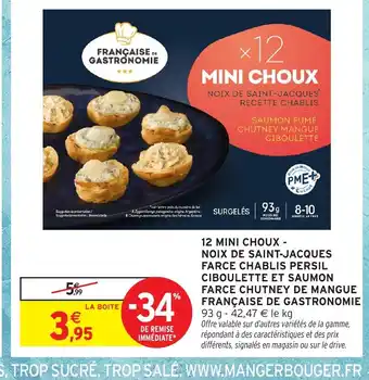 Intermarché 12 mini choux - noix de saint-jacques farce chablis persil ciboulette et saumon farce chutney de mangue offre